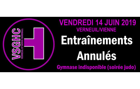 VENDREDI 14 JUIN : Entraînements annulés